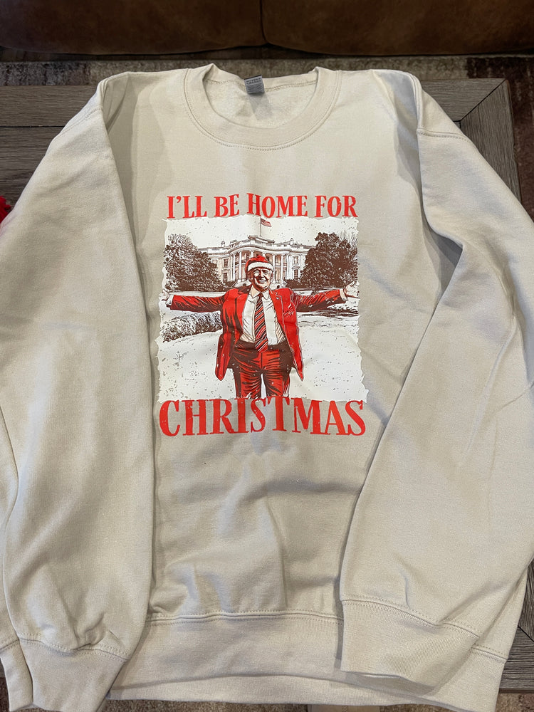 I’ll Be Home for Christmas Trump Sweatshirt