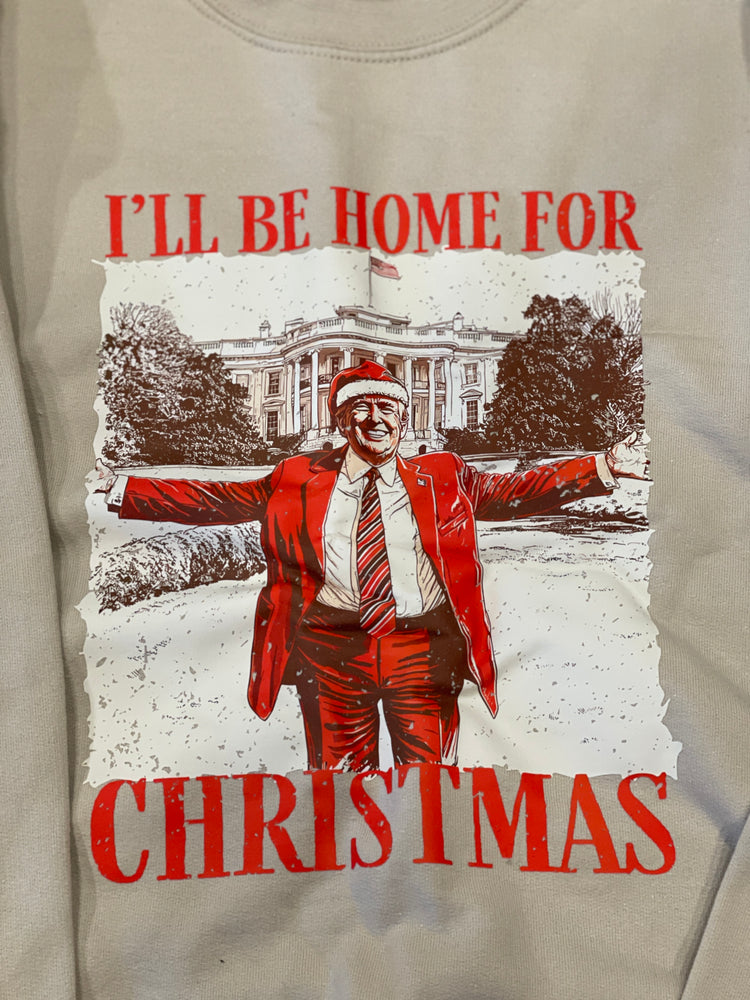 I’ll Be Home for Christmas Trump Sweatshirt