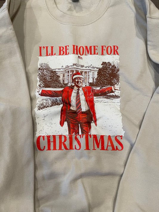 I’ll Be Home for Christmas Trump Sweatshirt